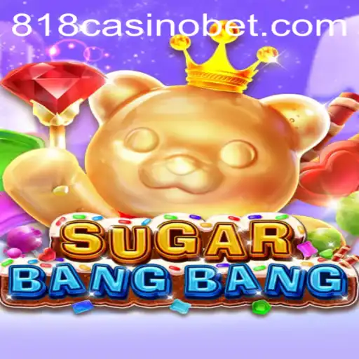 Unlock the Thrills of SUGARBANGBANG at 818Casino